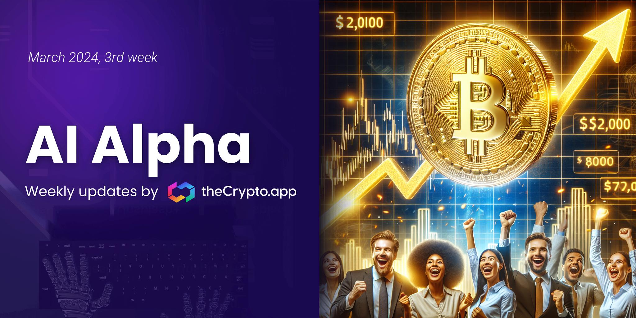 AI Alpha: Weekly News and Token Highlights by The Crypto App – 15 Mar 2024