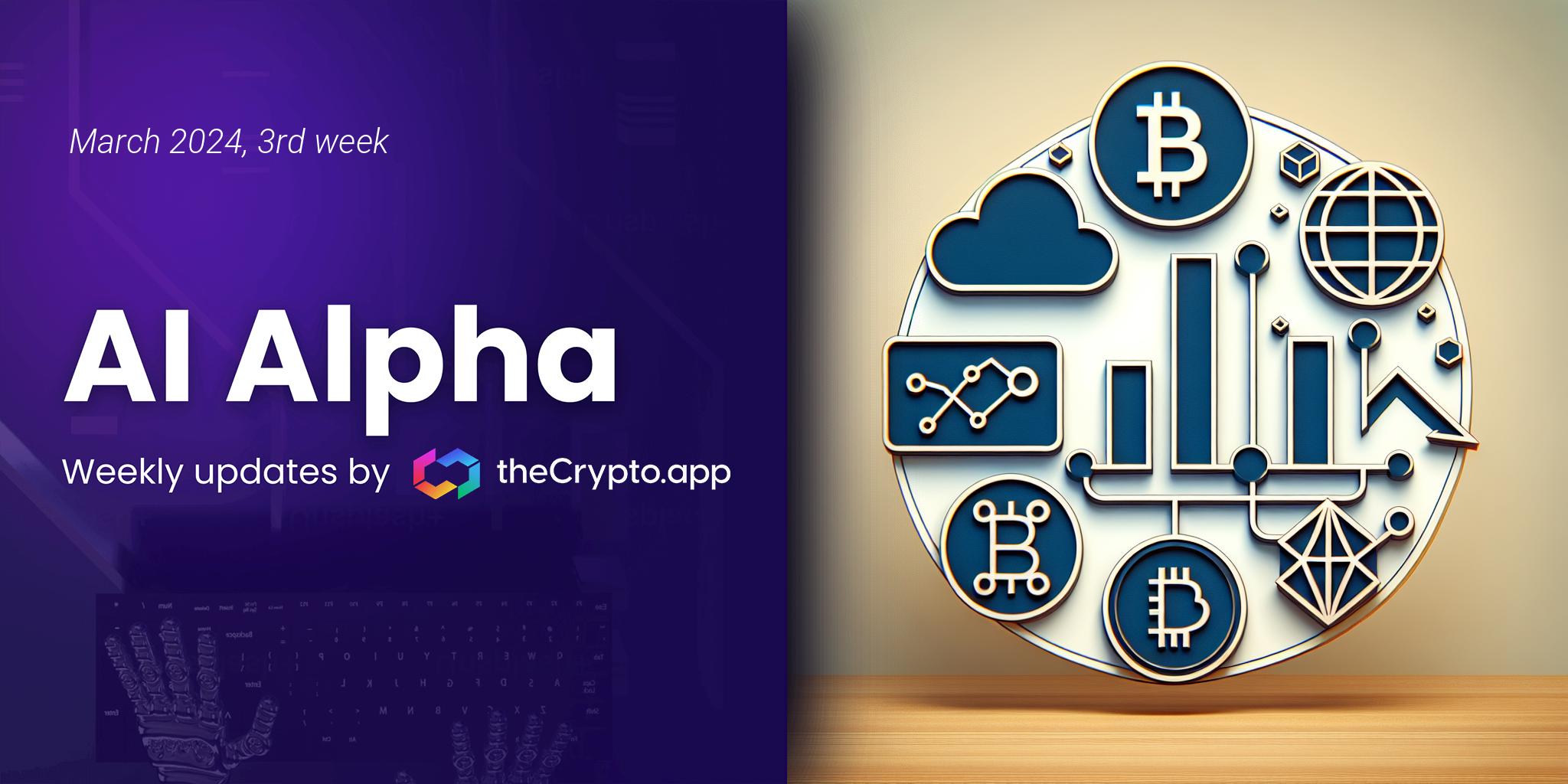 AI Alpha: Weekly News and Token Highlights by The Crypto App – 20 Mar 2024
