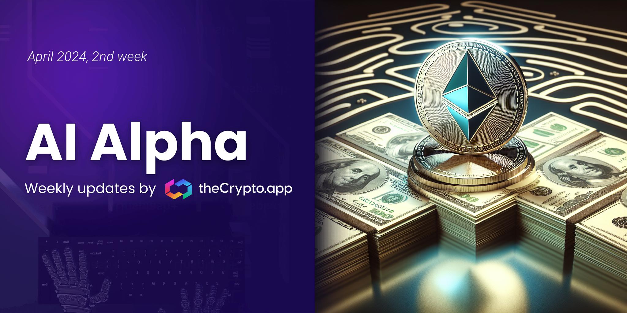 AI Alpha: Weekly News and Token Highlights by The Crypto App – 10 Apr 2024